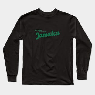 But There's No Place Like Jamaica Long Sleeve T-Shirt